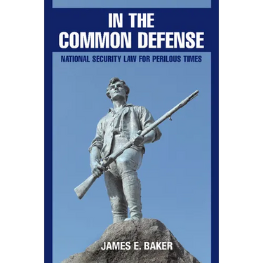 In the Common Defense: National Security Law for Perilous Times