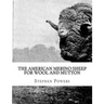 The American Merino Sheep For Wool and Mutton: The Selection, Care, Breeding and Diseases of the Merino Sheep