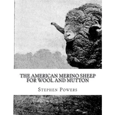 The American Merino Sheep For Wool and Mutton: The Selection, Care, Breeding and Diseases of the Merino Sheep