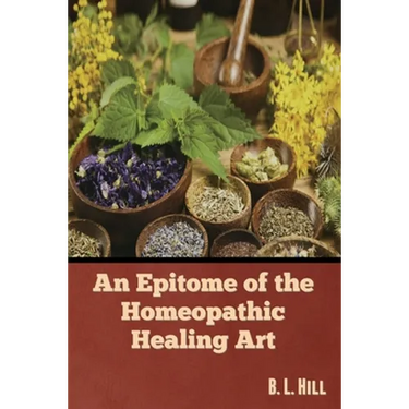 An Epitome of the Homeopathic Healing Art
