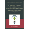 Teacher's Guide to Successful Classroom Management and Differentiated Instruction