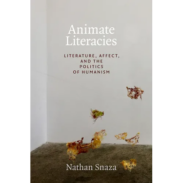 Animate Literacies: Literature, Affect, and the Politics of Humanism