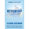 Mediumship: Sacred Communications with Loved Ones from Across the Veil