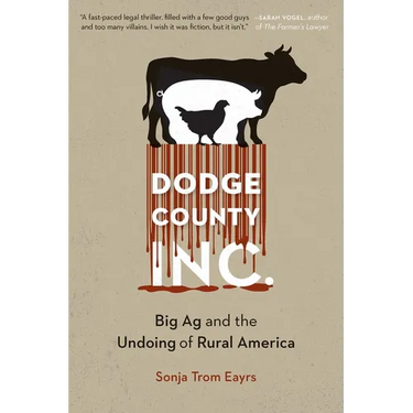 Dodge County, Incorporated: Big AG and the Undoing of Rural America