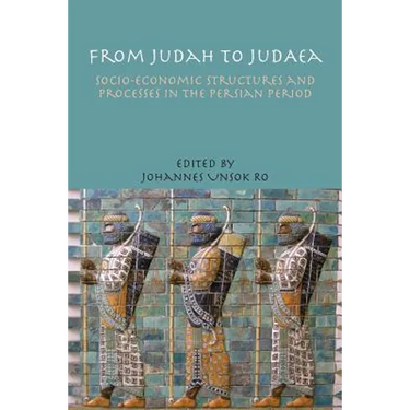 From Judah to Judaea: Socio-Economic Structures and Processes in the Persian Period