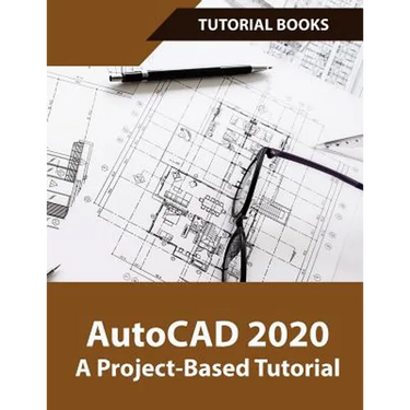 AutoCAD 2020 A Project-Based Tutorial: Floor Plans, Elevations, Printing, 3D Architectural Modeling, and Rendering