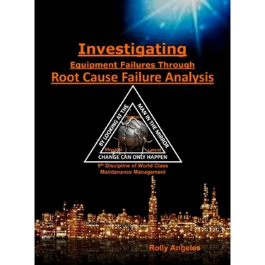 Investigating Equipment Failures Through Root Cause Failure Analysis: 9th Discipline on World Class Maintenance Management