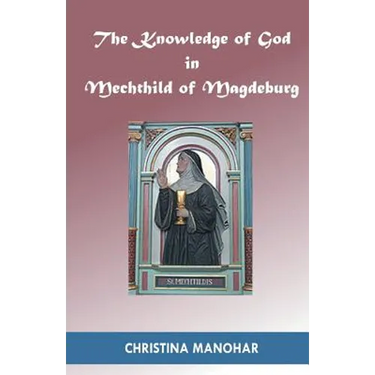 The Knowledge of God in Mechthild of Magdeburg