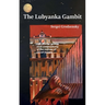 The Lubyanka Gambit