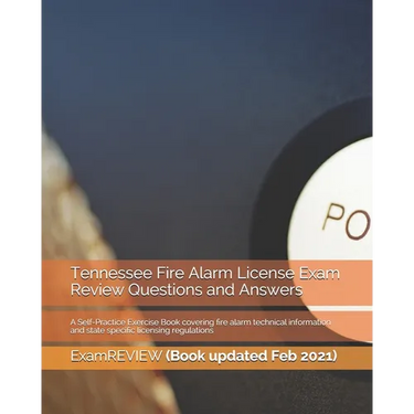 Tennessee Fire Alarm License Exam Review Questions and Answers: A Self-Practice Exercise Book covering fire alarm technical information and state spec