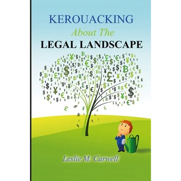 KEROUACKING About The LEGAL LANDSCAPE: For The Just, The Unjust, And Those Who Just Like To Laugh