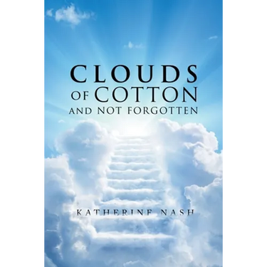 Clouds of Cotton and Not Forgotten