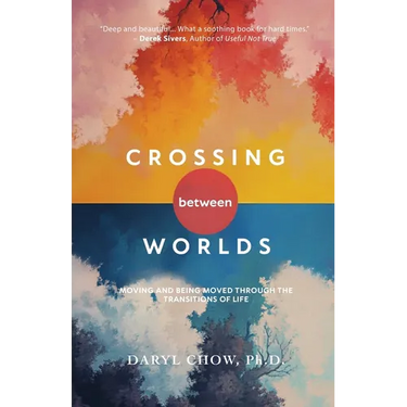 Crossing Between Worlds: Moving and Being Moved Through the Transitions of Life