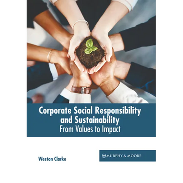 Corporate Social Responsibility and Sustainability: From Values to Impact