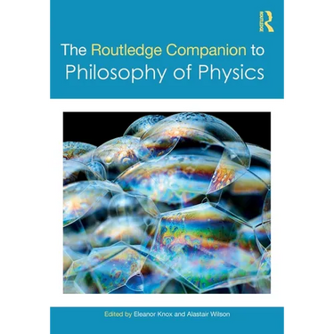 The Routledge Companion to Philosophy of Physics