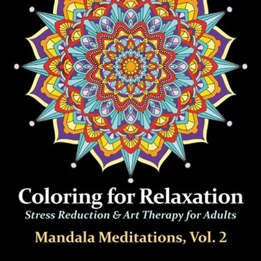 Mandala Meditations, Volume 2: Stress Reduction & Art Therapy for Adults