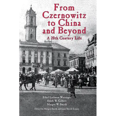 From Czernowitz to China and Beyond: A 20th Century Life