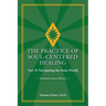 THE PRACTICE OF SOUL-CENTERED HEALING Vol. II: Navigating the Inner World