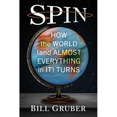 Spin: How the World (and Almost Everything in It) Turns
