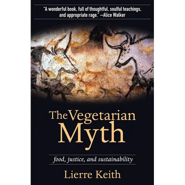 The Vegetarian Myth: Food, Justice, and Sustainability