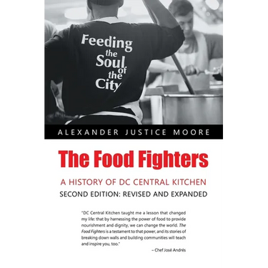 The Food Fighters: A History of DC Central Kitchen Second Edition: Revised and Expanded