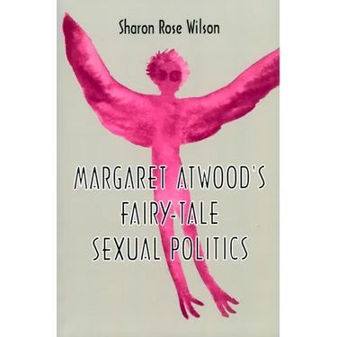 Margaret Atwood's Fairy-Tale Sexual Politics