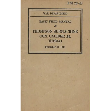 FM 23-40 Basic Field Manual Thompson Submachine Gun Caliber .45 M1928A1