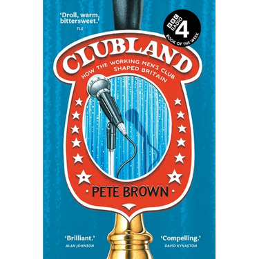 Clubland: How the Working Men's Club Shaped Britain