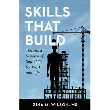 Skills That Build: The Hard Science of Soft Skills for Work and Life