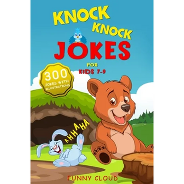 Knock Knock Jokes for Kids 7-9: The 300 Best Jokes that Will Entertain the Whole Family!