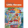 Leaving Little Havana: A Memoir of Miami's Cuban Ghetto