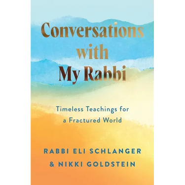 Conversations with My Rabbi: Timeless Teachings for a Fractured World