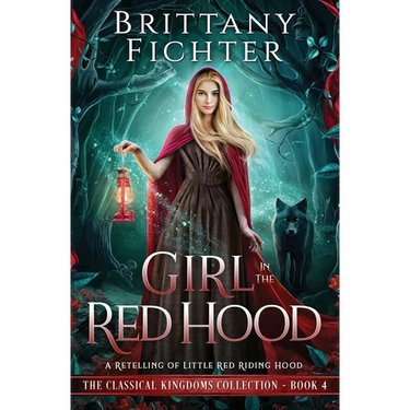 Girl in the Red Hood: A Retelling of Little Red Riding Hood