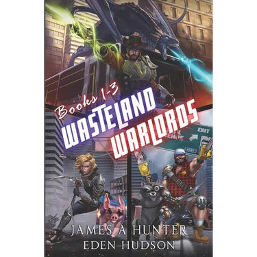 Wasteland Warlords Omnibus (Books 1 - 3): A Post-Apocalyptic LitRPG Adventure
