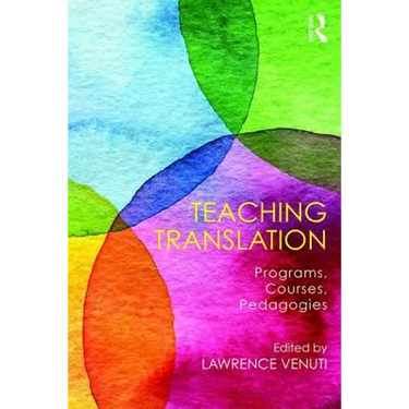 Teaching Translation: Programs, courses, pedagogies