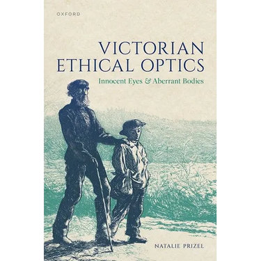 Victorian Ethical Optics: Innocent Eyes and Aberrant Bodies
