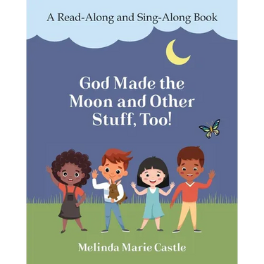 God Made the Moon and Other Stuff, Too!: A Read-Along and Sing-Along Book