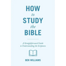 How to Study the Bible: A Straightforward Guide to Understanding the Scriptures