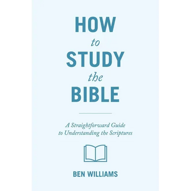 How to Study the Bible: A Straightforward Guide to Understanding the Scriptures