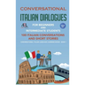 Conversational Italian Dialogues For Beginners and Intermediate Students: 100 Italian Conversations and Short Stories Conversational Italian Language