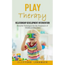 Play Therapy: Relationship Development Intervention (Powerful Techniques for the Treatment of Childhood Disorders)