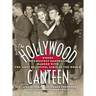 The Hollywood Canteen: Where the Greatest Generation Danced with the Most Beautiful Girls in the World (Hardback)