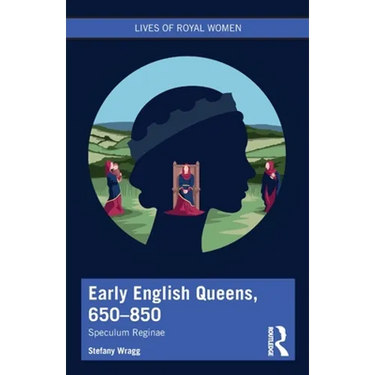 Early English Queens, 650-850: Speculum Reginae