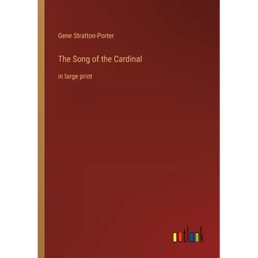 The Song of the Cardinal: in large print