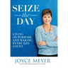 Seize the Day: Living on Purpose and Making Every Day Count