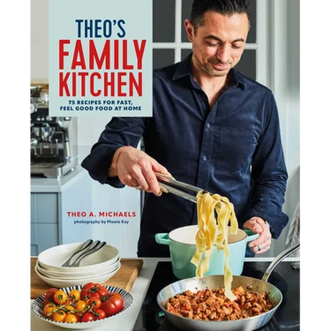 Theo's Family Kitchen: 75 Recipes for Fast, Feel Good Food at Home