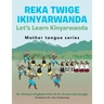 Reka Twige Ikinyarwanda Let's Learn Kinyarwanda