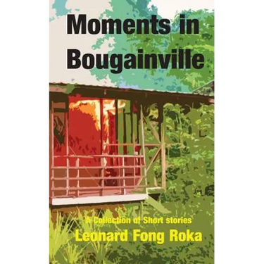Moments in Bougainville: A Collection of Short Stories
