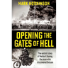 Opening the Gates of Hell: The Untold Story of Herbert Kenny, the Man Who Discovered Bergen-Belsen