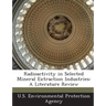 Radioactivity in Selected Mineral Extraction Industries: A Literature Review